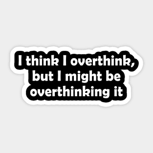 Overthinking Sticker